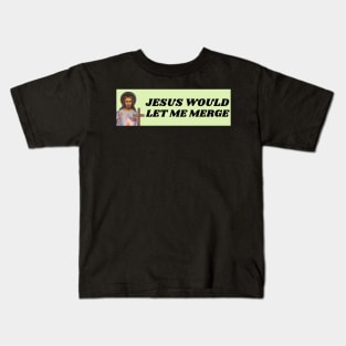 Jesus would let me merge, Funny Car Bumper Kids T-Shirt